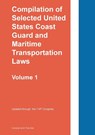 Compilation of Selected United States Coast Guard and Maritime Transportation Laws Vol 1 - Twinchek - 9781962978095