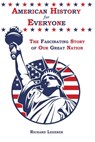 American History for Everyone: The Fascinating Story of Our Great Nation - Richard Lederer - 9781962984515