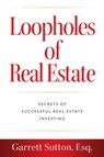 Loopholes of Real Estate - Garrett Sutton - 9781962988049