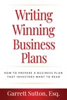 Writing Winning Business Plans: How to Prepare a Business Plan That Investors Will Want to Read - Garrett Sutton - 9781962988087