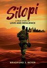 Silopi: A True Story of Love and Resilience - Bradford J. Beyer - 9781963102970