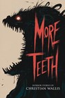 More Teeth - Christian Wallis ; Velox Books - 9781963107296