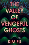 The Valley of Vengeful Ghosts - Kim Fu - 9781963108699