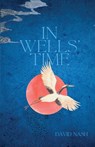 In Wells' Time - David Nash - 9781963115017