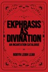 Ekphrasis as Divination - Robyn Leigh Lear - 9781963115376