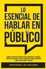 Lo Esencial De Hablar En Público - Professional Skz Publishing - 9781963142082
