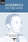 Goebbels on the Jews: The Complete Diary Entries: 1923 to 1945 - Joseph Goebbels - 9781963143096
