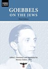 Goebbels on the Jews: The Complete Diary Entries: 1923 to 1945 - Joseph Goebbels - 9781963143133