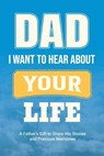 Dad, I Want to Hear about Your Life - Casey Parker - 9781963155365