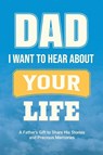 Dad, I Want to Hear about Your Life - Casey Parker - 9781963155365
