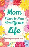 Mom, I Want to Hear about Your Life - Casey Parker - 9781963155396