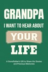 Grandpa, I Want to Hear About Your Life - Casey Parker - 9781963155402