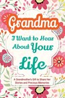 Grandma, I Want to Hear About Your Life - Casey Parker - 9781963155426