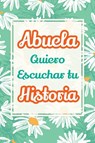 Parker, C: Abuela, Quiero Escuchar tu Historia - Casey Parker - 9781963155716