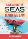 Navigating the Seas of Maritime Law - Mustafa Nejem - 9781963159912