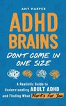 ADHD Brains Don't Come In One Size - Amy Harper - 9781963174205
