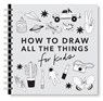 All the Things: How to Draw Books for Kids with Cars, Unicorns, Dragons, Cupcakes, and More - Alli Koch - 9781963183573