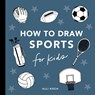 Sports Things: How to Draw Books for Kids - Alli Koch - 9781963183665
