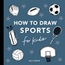 Sports: How to Draw Books for Kids - Alli Koch - 9781963183665