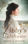 Libby's Lighthouse - Susan G Mathis - 9781963212068