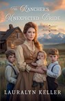 The Rancher's Unexpected Bride - Lauralyn Keller - 9781963212228