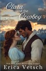 Clara and the Cowboy - Erica Vetsch - 9781963212471