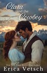Clara and the Cowboy - Erica Vetsch - 9781963212471