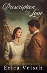 Prescription for Love - Erica Vetsch - 9781963212716