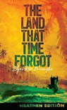 The Land That Time Forgot (Heathen Edition) - Edgar Rice Burroughs - 9781963228274