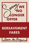SORRY, WE NO LONGER OFFER BEREAVEMENT FARES - Laura Van Prooyen - 9781963245141