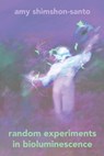 Random Experiments in Bioluminescence - Amy Shimshon-Santo - 9781963245356
