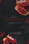 My Heart is a Pomegranate/ Mi Corazón es una Granada - Jessica Helen Lopez - 9781963245486