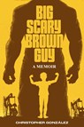 Big Scary Brown Guy - Christopher González - 9781963245578