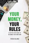 Your Money, Your Rules - Teresa Villaruz - 9781963247893