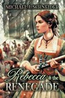Rebecca & the Renegade - Michael J Schneider - 9781963254471