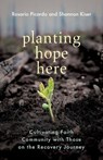 Planting Hope Here - Rosario Picardo ; Shannon Kiser - 9781963265903