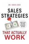 Sales Strategies That Actually Work - Yaniv Zaid - 9781963271805