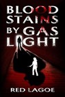 Bloodstains by Gaslight - Red Lagoe - 9781963355215