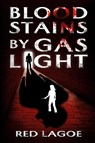 Bloodstains by Gaslight - Red Lagoe - 9781963355222