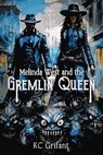 Melinda West and the Gremlin Queen - KC Grifant - 9781963355260