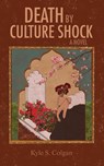 Death by Culture Shock - Kyle S. Colgan - 9781963359237