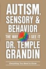 Autism, Sensory & Behavior - Temple Grandin - 9781963367171