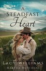 A Steadfast Heart - Lacy Williams ; Martha Hutchens - 9781963372274