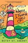Where I Found You - Betsy St. Amant - 9781963372489