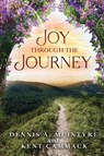 Joy Through the Journey - Kent Cammack ; Dennis A McIntyre - 9781963380903