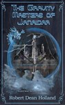 The Gravity Masters of Janaidar - Robert Dean Holland - 9781963388022