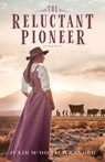 The Reluctant Pioneer - Julie McDonald Zander - 9781963467000