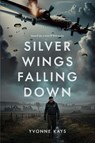 Silver Wings Falling Down - Yvonne Kays - 9781963467086
