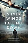 Silver Wings Falling Down - Yvonne Kays - 9781963467109