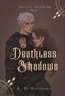 Of Deathless Shadows - K M Moronova - 9781963474008